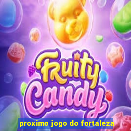 proximo jogo do fortaleza